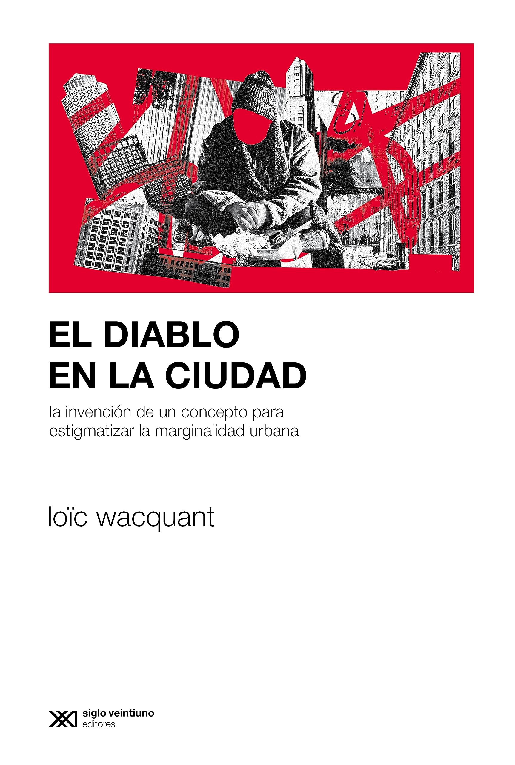 El diablo en la ciudad: La invención de un concepto para estigmatizar la marginalidad urbana (Sociología y Política) (Spanish Edition)