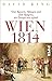Wien 1814: Von Kaisern, K??nigen und dem Kongress, der Europa neu erfand by David King (2015-11-09)