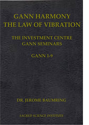 GANN HARMONY THE LAW OF VIBRATION. THE COMPLETE COURSE MANUALS. Course Manuals For Gann 1 Through Gann 9 (Hardcover)