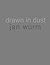 Drawn in Dust by Jan Wurm
