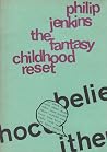 The fantasy childhood reset The fantasy childhood reset