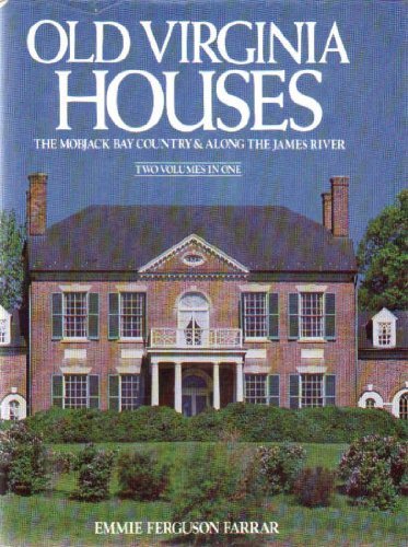Old Virginia Houses: The Mobjack Bay Country & Along the James (2 Volumes)