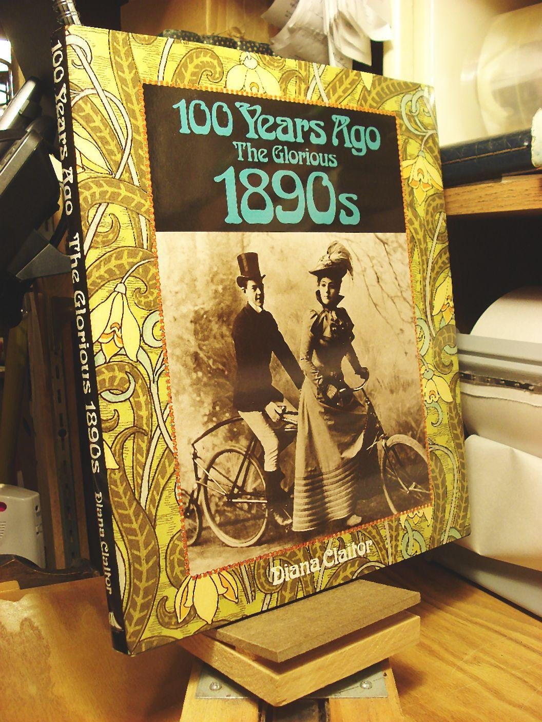 One Hundred Years Ago the Glorious 1890s (Hardcover)