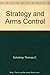 Strategy and Arms Control by Thomas C. Schelling (1985-07-03)