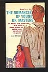 The Romances of Young Dr. Masters by Alice Brennan