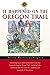 By Tricia Martineau Wagner It Happened on the Oregon Trail (It Happened In Series) (1st First Edition) [Paperback]