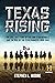 Texas Rising: The Epic True Story of the Lone Star Republic and the Rise of the Texas Rangers, 1836-1846 (12-May-2015)