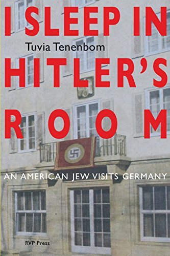 I Sleep in Hitler's Room: An American Jew Visits Germany (Uncensored Edition) by Tuvia Tenenbom (November 12,2014)