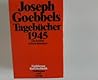 Joseph Goebbels Tagebücher 1945