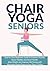Chair Yoga for Seniors Over...