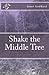 Shake the Middle Tree by Janet Goddard (2011-06-21)