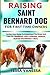 RAISING SAINT BERNARD DOG FOR FIRST TIME OWNERS by TESSA VANESSA