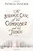 The Strange Case of the Composer and His Judge: A Novel by Patricia Duncker (2010-07-06)
