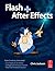 Flash + After Effects: Flash Creativity Unleashed 1st (first) Edition by Jackson, Chris published by Focal Press (2008)