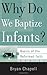 Why Do We Baptize Infants? (Basics of the Faith) (Basics of the Reformed Faith) by Bryan Chapell (2007-01-10)
