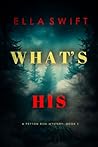 What’s His (A Peyton Risk Suspense Thriller—Book 1) What’s His (A Peyton Risk Suspense Thriller—Book 1)