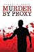 [(Murder by Proxy)] [By (author) Robert A Busch] published on (May, 2012)