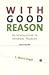 With Good Reason An Introduction to Informal Fallacies, 6TH EDITION