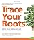 Trace Your Roots: Know Your...