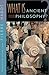 What Is Ancient Philosophy?...