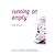 Running on Empty