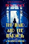 The Maid and the Mansion: A Mysterious Murder (The Maid and the Mansion Cozy Mystery, #1)