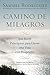 Camino de Milagros: Los Siete Principios Para Llevar una Vida Plena y Con Proposito