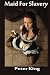 Maid For Slavery by Peter K...