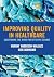 Improving Quality in Healthcare by Murray Anderson-Wallace