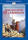 Don Quijote de La Mancha by Miguel de Cervantes Saavedra Don Quijote de La Mancha by Miguel de Cervantes Saavedra
