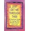 [Just Get Me Through This! - Revised and Updated: A Practical Guide to Coping with Breast Cancer] [By: Cohen, Deborah A.] [September, 2011]