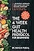 The 4-Week Gut Health Protocol for Beginners: Scientific Approach for A Leaky Gut with Holistic Nutrition to Restore Your Health Inside Out (Best ... Your Health Inside Out (Best Recipes for Mic
