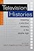 Television Histories: Shaping Collective Memory in the Media Age (2003-05-23)
