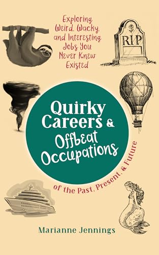 Quirky Careers & Offbeat Occupations of the Past, Present, and Future: Exploring Weird, Wacky, and Interesting Jobs You Never Knew Existed (Knowledge Nuggets Series)