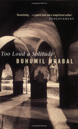Too Loud A Solitude by Hrabal, Bohumil (1993) Paperback