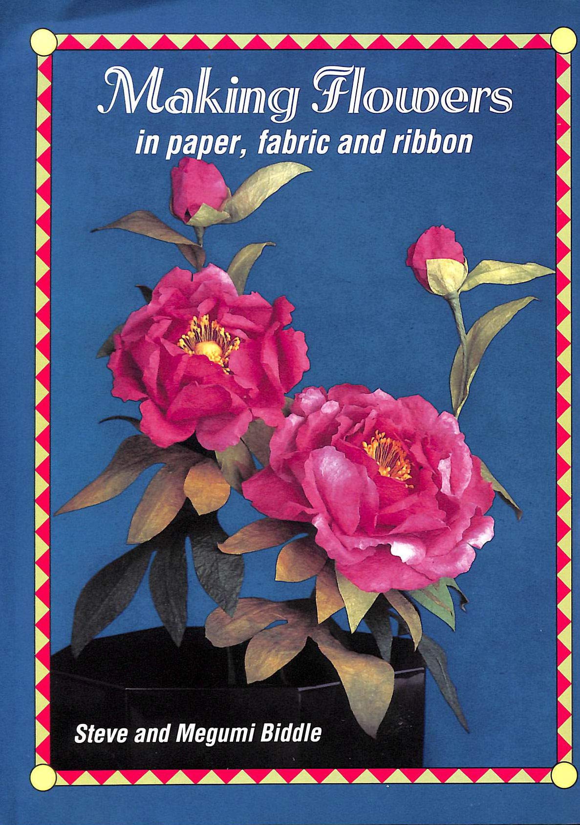 Making Flowers in Paper, Fabric and Ribbon (Hardcover)