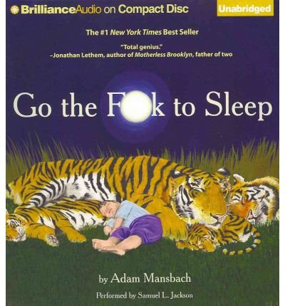 (Go the F**k to Sleep) By Adam Mansbach