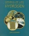 Hydrogen (Sparks of Life : Chemical Elements That Make Life Possible)