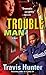 Trouble Man: A Novel by Travis Hunter (2009-01-27)