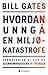 Hvordan unngå en miljøkatastrofe - Teknologien vi har og gjennombruddene vi trenger