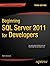 Beginning SQL Server 2012 for Developers (Expert's Voice SQL Server) by Robin Dewson (2012-04-22)