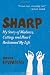 [ Sharp: My Story of Madnes...