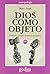 Dios como objeto/ God as an Object: Simbolos-cuerpos-materias-palabras (Cla-De-Ma) (Spanish Edition) by Marc Auge (1998-10-30)