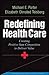 Redefining Health Care: Creating Value-Based Competition on Results by Michael E. Porter (2006-05-25)