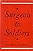 Surgeon to soldiers;: Diary and records of the Surgical Consultant, Allied Force Headquarters, World War II