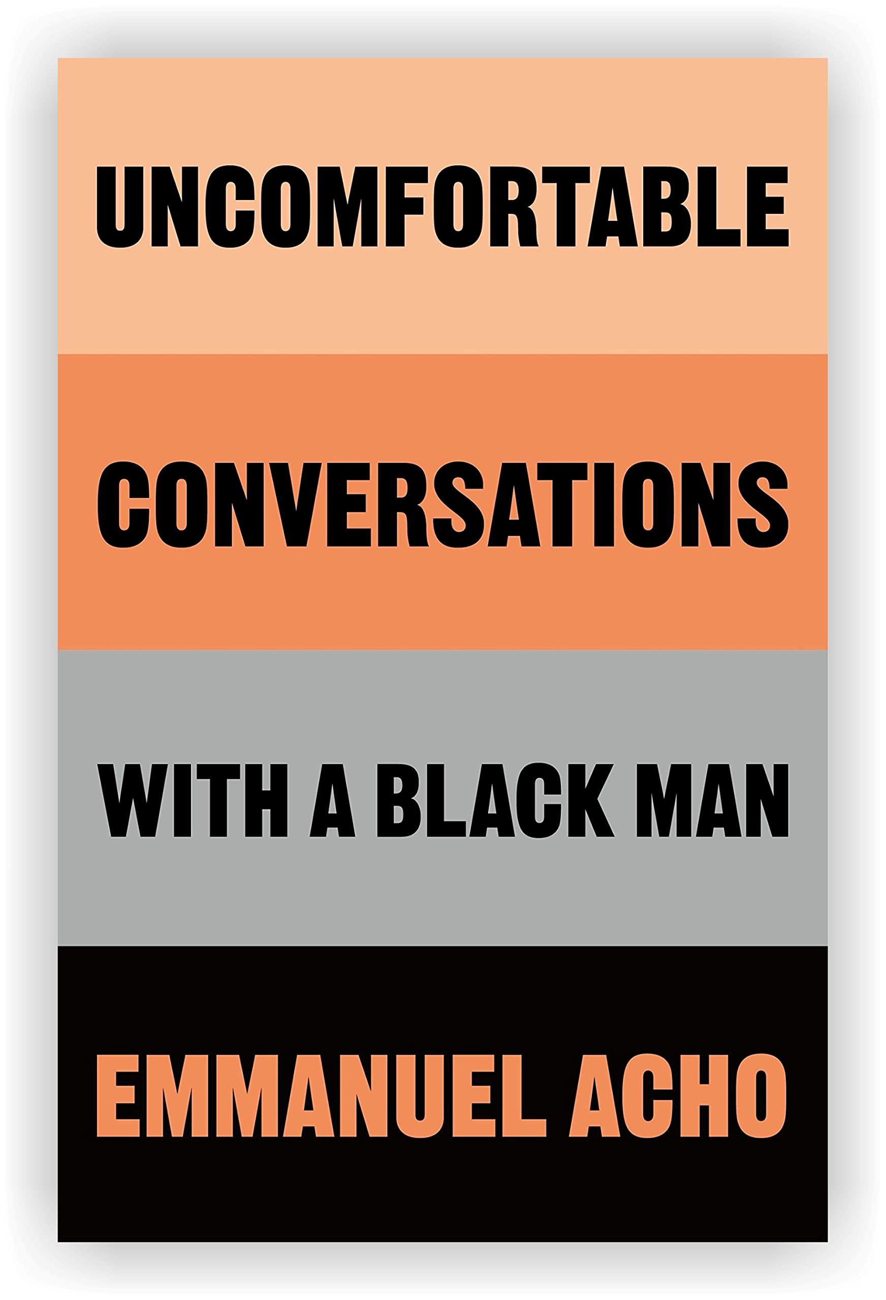 Uncomfortable Conversations with A Black Man