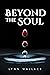 Beyond the Soul (Heart & So...