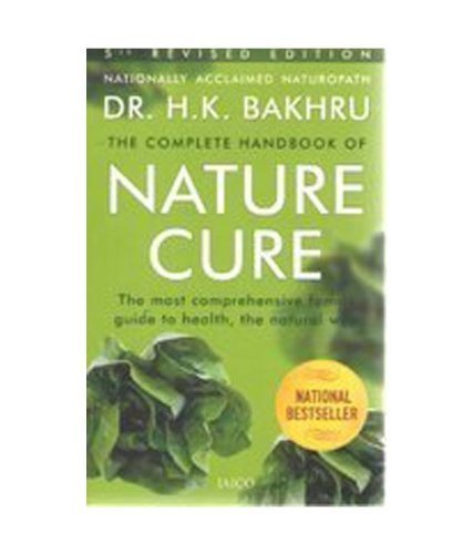 Complete Handbook of Nature Cure: Comprehensive Family Guide to Health the Nature Way by Bakhru, H. K. (2003) Paperback