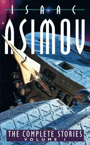 [The Complete Stories of Isaac Asimov] [By: Asimov, Isaac] [June, 1994]