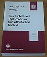 Gesellschaft und Diplomatie im transatlantischen Kontext: Festschrift fuer Reinhard R. Doerries zum 65. Geburtstag (Usa-studien) (German Edition)